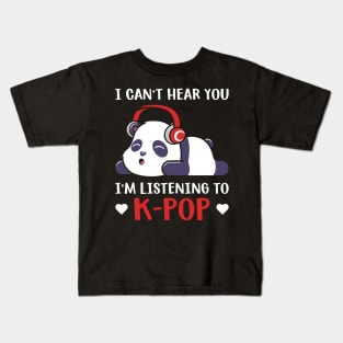 I Can't Hear you I'm listening to K pop Kids T-Shirt